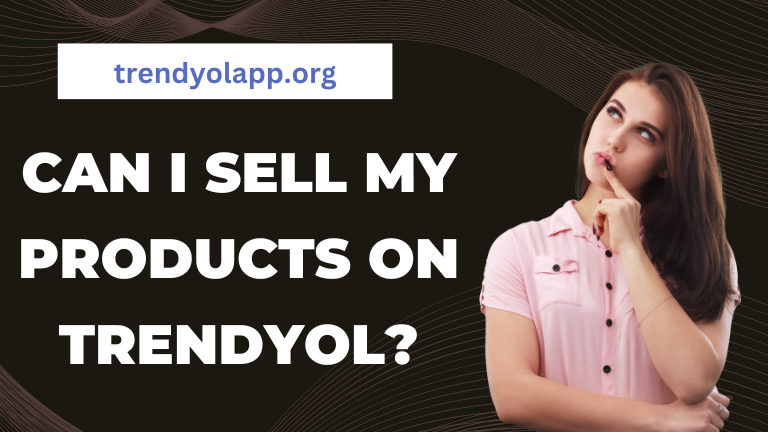 Can I sell my products on Trendyol