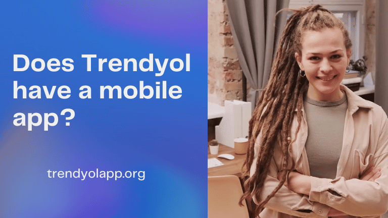 Does Trendyol have a mobile app