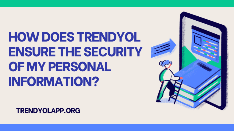 How does Trendyol ensure the security of my personal information