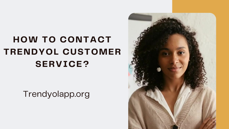 How to Contact Trendyol Customer Service