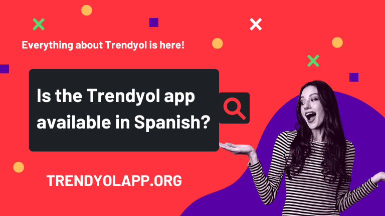 Is the Trendyol app available in Spanish
